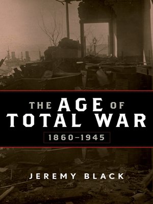 cover image of The Age of Total War, 1860&#8211;1945